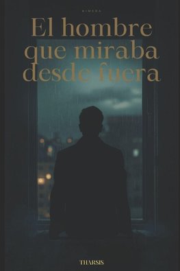 El hombre que miraba desde fuera