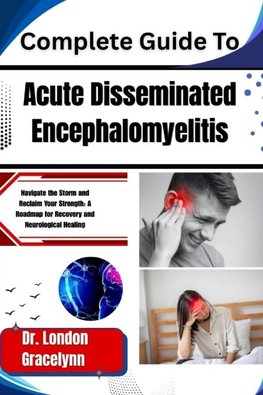 Complete Guide To Acute Disseminated Encephalomyelitis