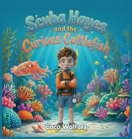 Scuba Hayes and the Curious Cuttlefish