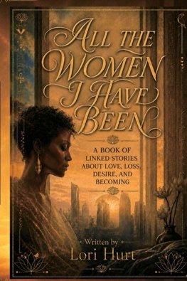 All the Women I have Been