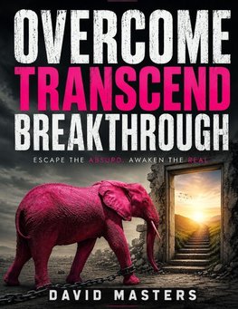 OVERCOME, TRANSCEND, BREAKTHROUGH