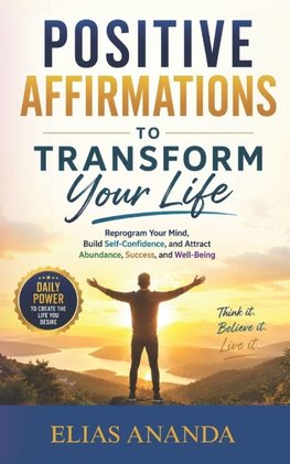 POSITIVE AFFIRMATIONS TO TRANSFORM YOUR LIFE