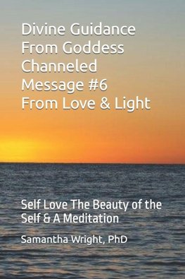 Divine Guidance From Goddess Channeled Message #6 From Love & Light