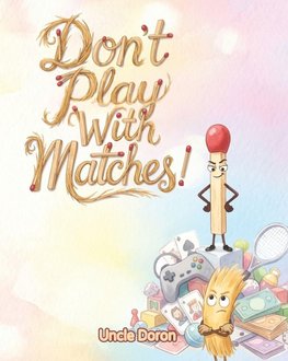 Don't Play With Matches