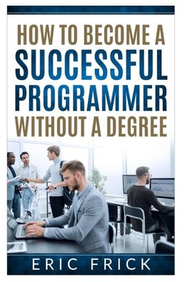 How to Become a Successful Programmer Without a Degree