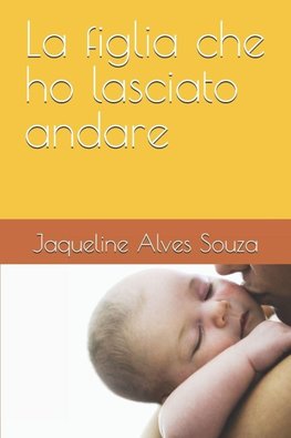 La figlia che ho lasciato andare