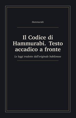 Il Codice di Hammurabi. Testo accadico a fronte