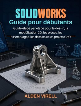 SolidWorks Guide de l'utilisateur pour débutants