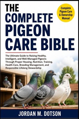 THE COMPLETE PIGEON CARE BIBLE