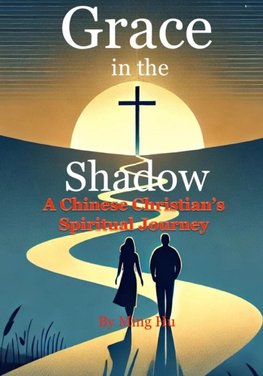 A Chinese Christian's Spiritual Journey