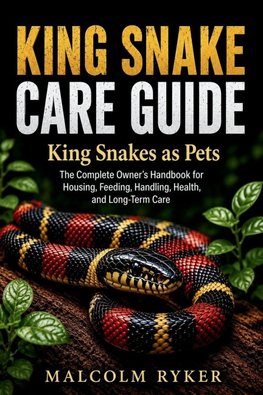 KING SNAKE CARE GUIDE King Snakes as Pets
