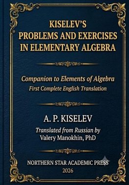 Kiselev's Problems and Exercises in Elementary Algebra
