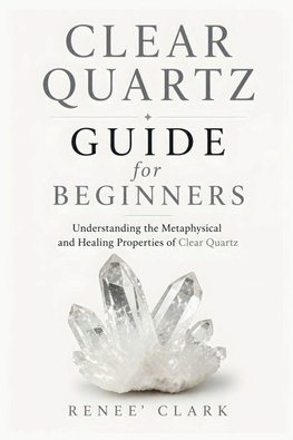 Clear Quartz Guide for Beginners