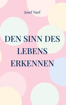Den Sinn des Lebens erkennen