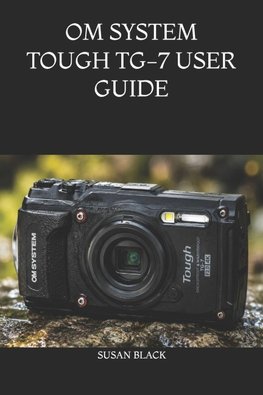 OM SYSTEM TOUGH TG-7  USER GUIDE