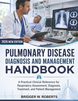 PULMONARY DISEASE DIAGNOSIS AND MANAGEMENT HANDBOOK