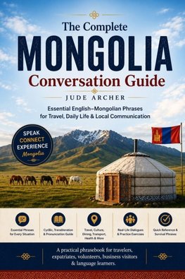 The Complete Mongolia Conversation Guide