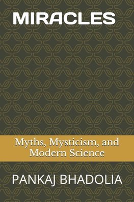 Miracles - Myths, Mysticism, and Modern Science