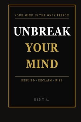 UNBREAK YOUR MIND