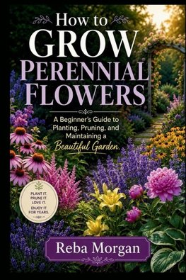 How to Grow Perennial Flowers