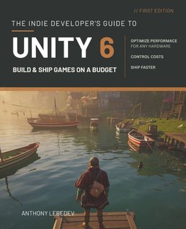 The Indie Developer's Guide to Unity 6
