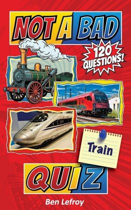 Not A Bad Train Quiz