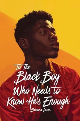 To the Black Boy Who Needs to Know He's Enough