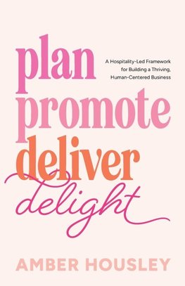 Plan Promote Deliver Delight