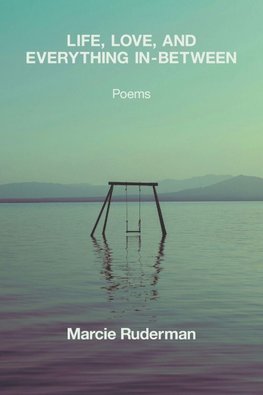Life, Love, and Everything In-Between