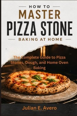 How to Master Pizza Stone Baking at Home