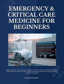 Emergency & Critical Care Medicine for Beginners