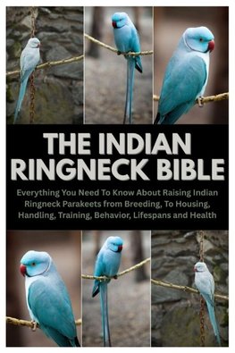 The Indian Ringneck Bible