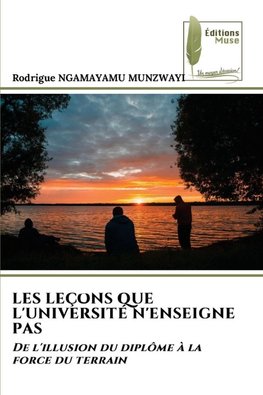 LES LEÇONS QUE L'UNIVERSITÉ N'ENSEIGNE PAS