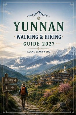YUNNAN WALKING & HIKING GUIDE 2027