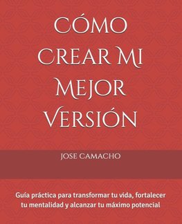 Cómo Crear Mi Mejor Versión