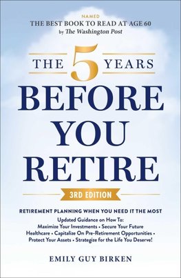 The 5 Years Before You Retire, 3rd Edition