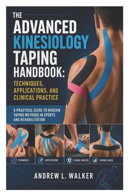 The Advanced Kinesiology Taping Handbook