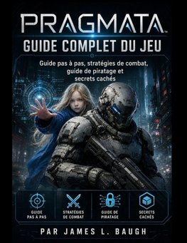 Guide complet du jeu PRAGMATA
