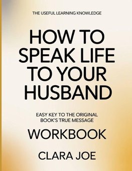 The Useful Learning Knowledge How to  Speak Life to Your Husband