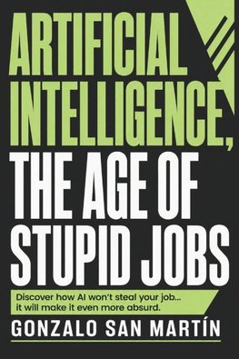 ARTIFICIAL INTELLIGENCE, THE AGE OF STUPID JOBS