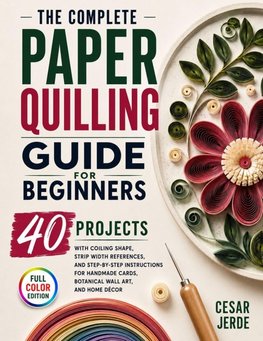 The Complete Paper Quilling Guide for Beginners
