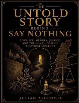 The Untold Story Behind Say Nothing