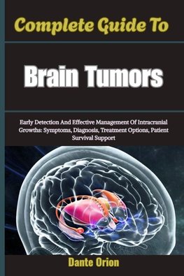 Complete Guide To Brain Tumors