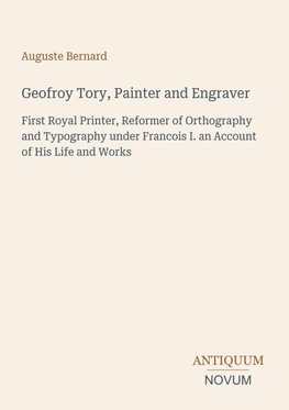 Geofroy Tory, Painter and Engraver