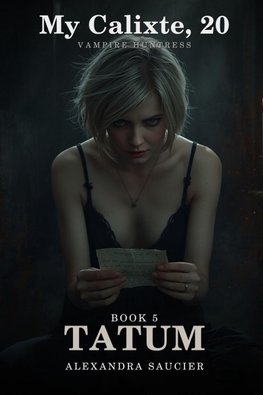 My Calixte, 20, Vampire Huntress - Book 5