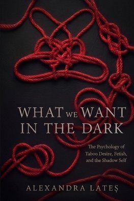 What We Want In The Dark