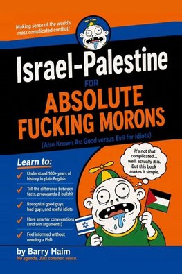 Israel-Palestine for Absolute Fucking Morons