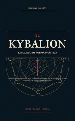 El Kybalion explicado de forma práctica