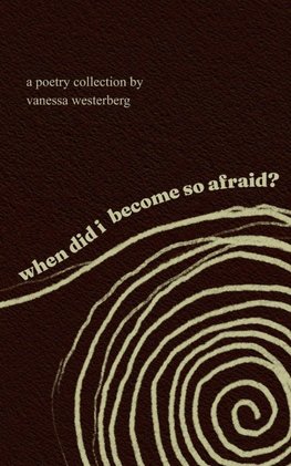 when did i become so afraid?