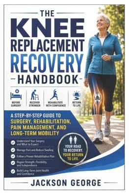 The Knee Replacement Recovery Handbook